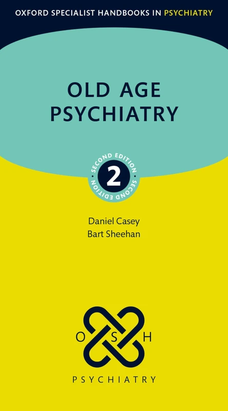 Old Age Psychiatry (Oxford Specialist Handbooks in Psychiatry)