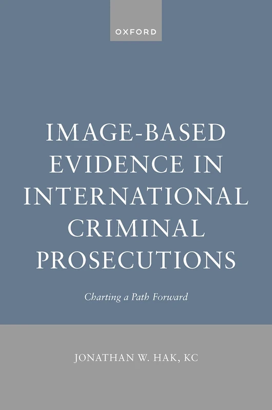 Image-Based Evidence in International Criminal Prosecutions: Charting a Path Forward