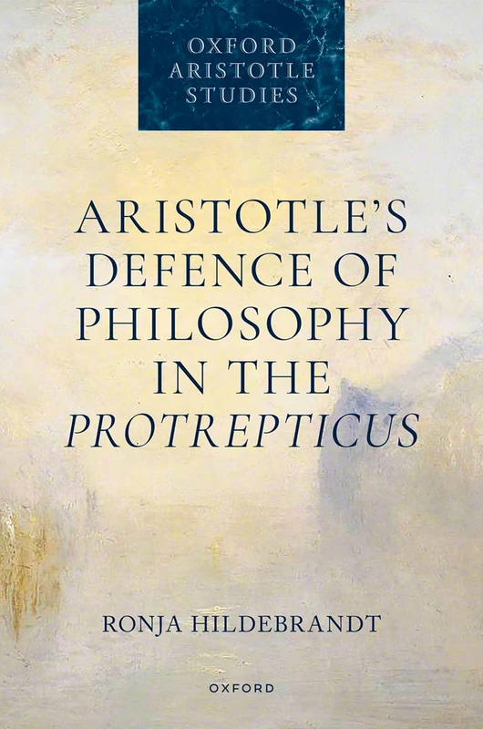 Aristotle's Defence of Philosophy in the Protrepticus (Oxford Aristotle Studies Series) - Image 1