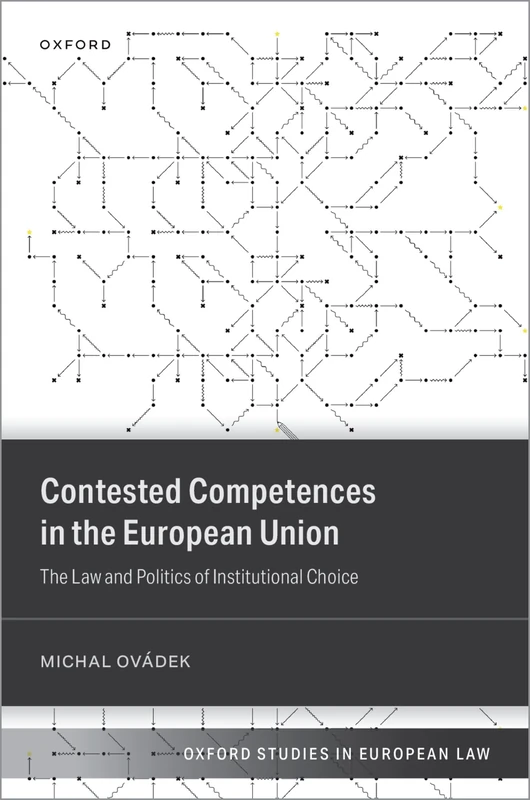 Contested Competences in the European Union: The Law and Politics of Institutional Choice - Image 1
