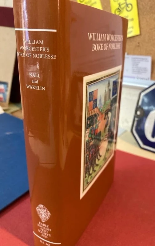 William Worcester, The Boke of Noblesse and the English Texts from its Codicil: 362 (Early English Text Society Original Series)