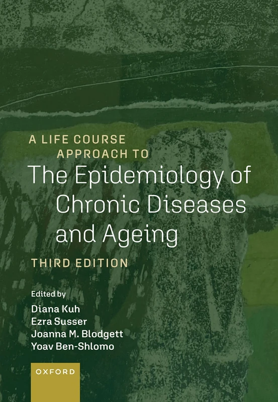 A Life Course Approach to the Epidemiology of Chronic Diseases and Ageing (A Life Course Approach to Adult Health)