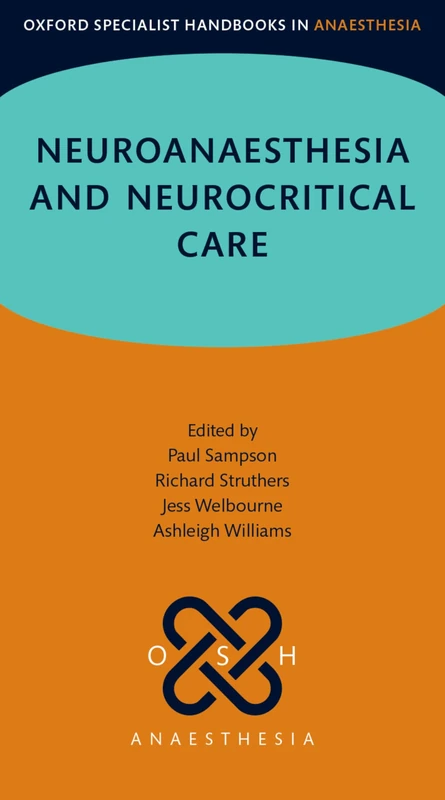 Neuroanaesthesia and Neurocritical Care (Oxford Specialist Handbooks in Anaesthesia)
