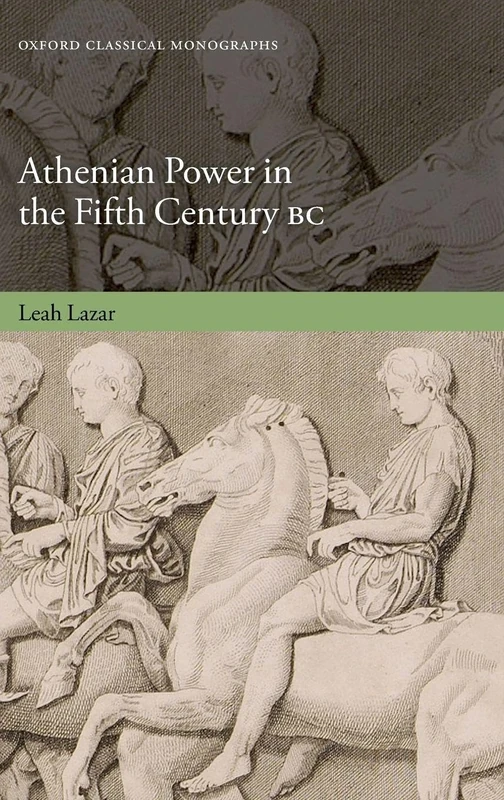 ATHENIAN POWER IN THE FIFTH CENTURY BC (Oxford Classical Monographs)