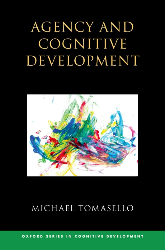 Agency and Cognitive Development (Oxford Series in Cognitive Development)