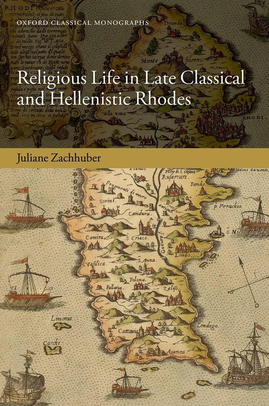 Religious Life in Late Classical and Hellenistic Rhodes (Oxford Classical Monographs)