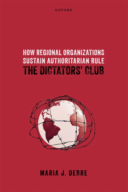 How Regional Organizations Sustain Authoritarian Rule: The Dictators' Club