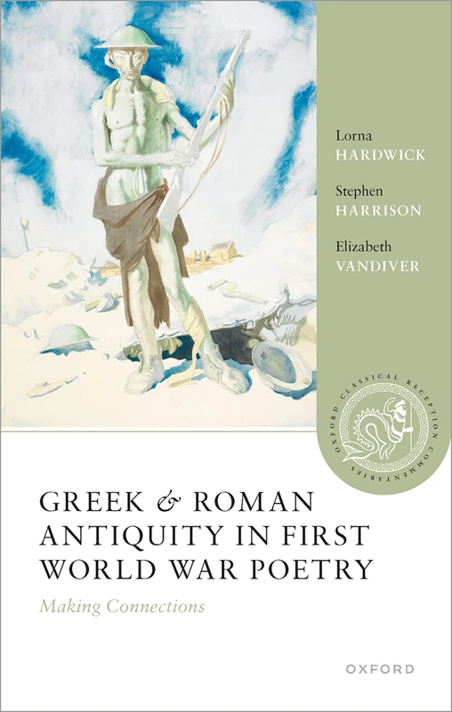 Greek and Roman Antiquity in First World War Poetry: Making Connections (Oxford Classical Reception Commentaries) - Image 1