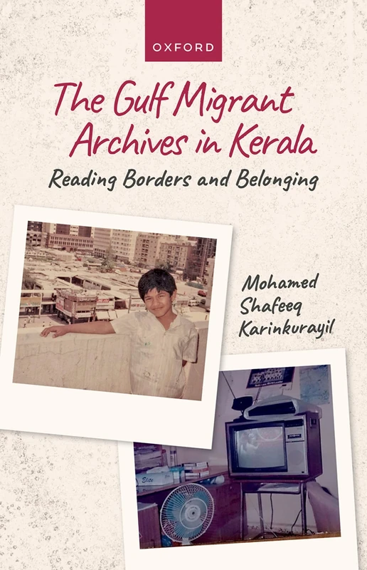 GULF MIGRANT ARCHIVES IN KERALA: Reading Borders and Belonging - Image 1