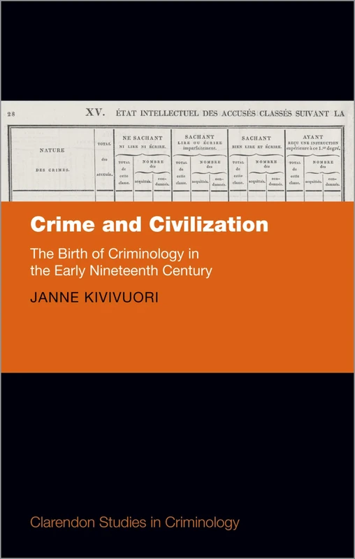 Crime and Civilization: The Birth of Criminology in the Early Nineteenth Century (Clarendon Studies in Criminology) - Image 1