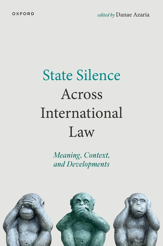 State Silence Across International Law: Meaning, Context, and Developments