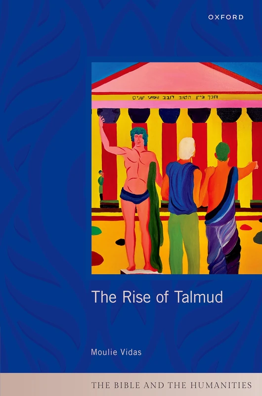 The Rise of Talmud (The Bible and the Humanities)