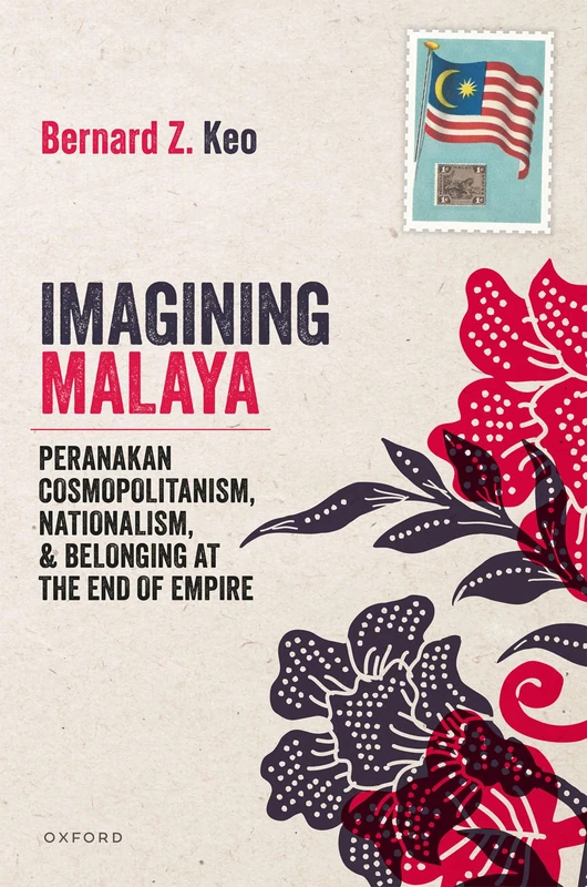 Imagining Malaya: Peranakan Cosmopolitanism, Nationalism, and Belonging at the End of Empire, 1945–1957 - Image 1