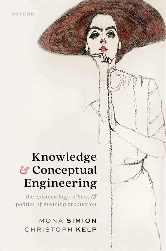 Knowledge and Conceptual Engineering: The Epistemology, Ethics, and Politics of Meaning Production