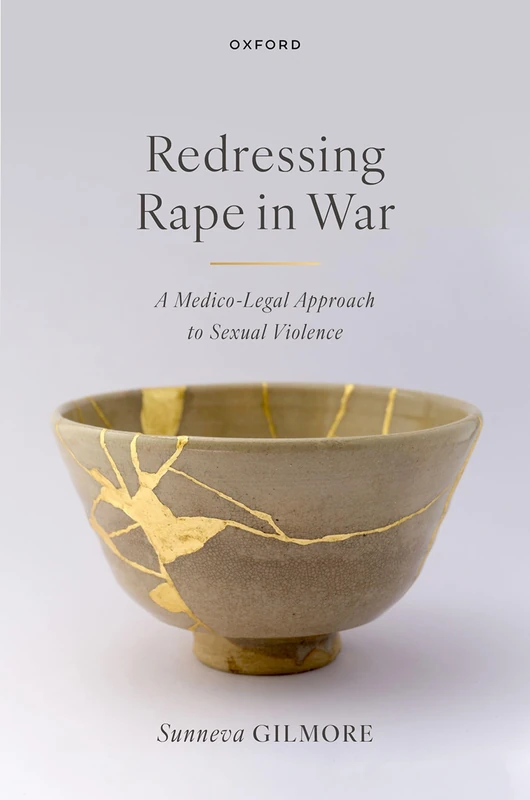 Redressing Rape in War: A Medico-Legal Approach to Sexual Violence