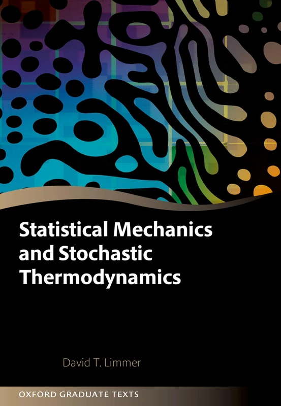 Statistical Mechanics and Stochastic Thermodynamics: A Textbook on Modern Approaches in and out of Equilibrium (Oxford Graduate Texts)