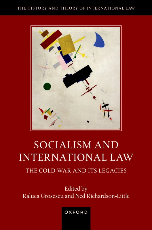 Socialism and International Law: The Cold War and Its Legacies (The History and Theory of International Law)