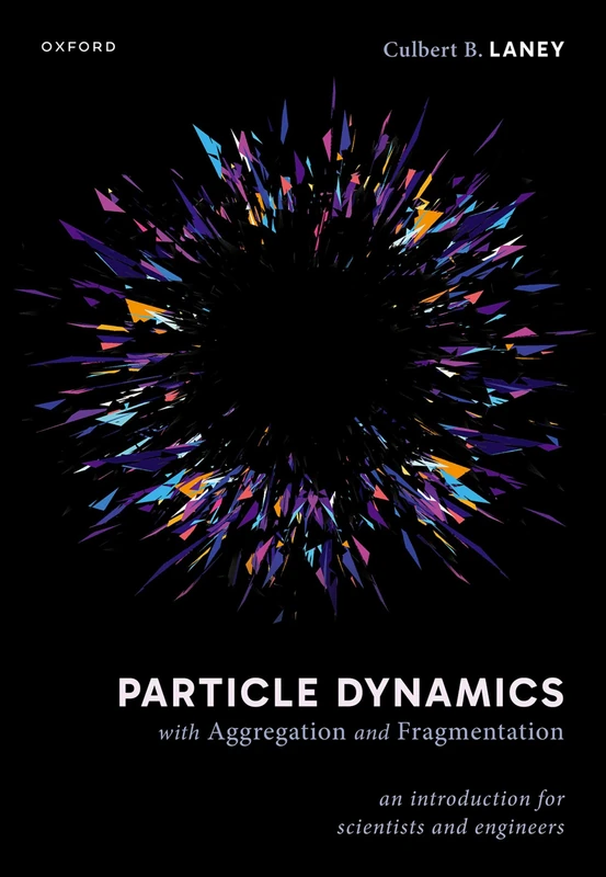 Particle Dynamics with Aggregation and Fragmentation: An Introduction for Scientists and Engineers
