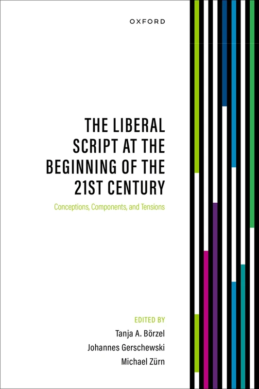 The Liberal Script at the Beginning of the 21st Century: Conceptions, Components, and Tensions