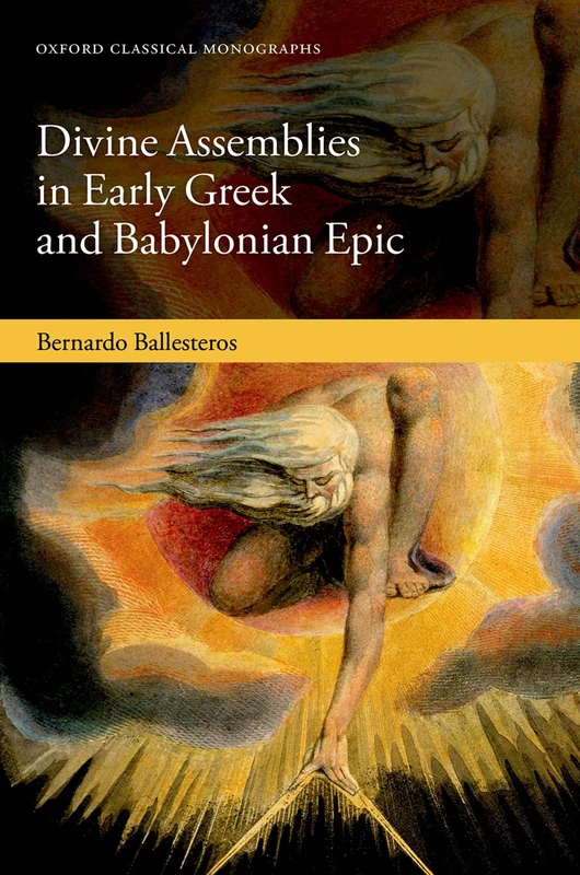 Divine Assemblies in Early Greek and Babylonian Epic (Oxford Classical Monographs)