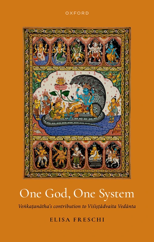 One God, One System: Ven^D:&kat^D.&ana¯&tha's Contribution to Vis´&is^D.&t^D.&a¯&dvaita Veda¯&nta