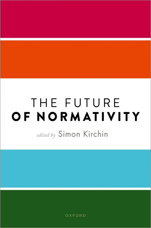 The Future of Normativity (Mind Association Occasional Series)