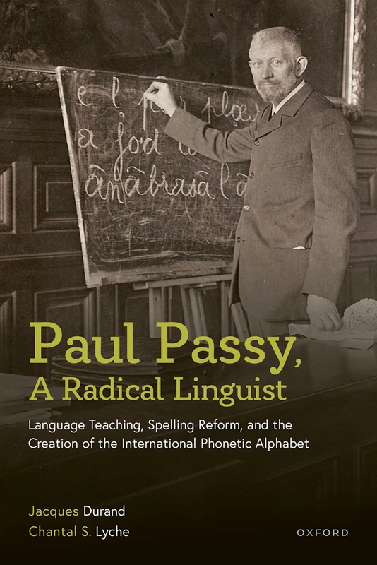 Paul Passy, A Radical Linguist: Language Teaching, Spelling Reform, and the Creation of the International Phonetic Alphabet - Image 1