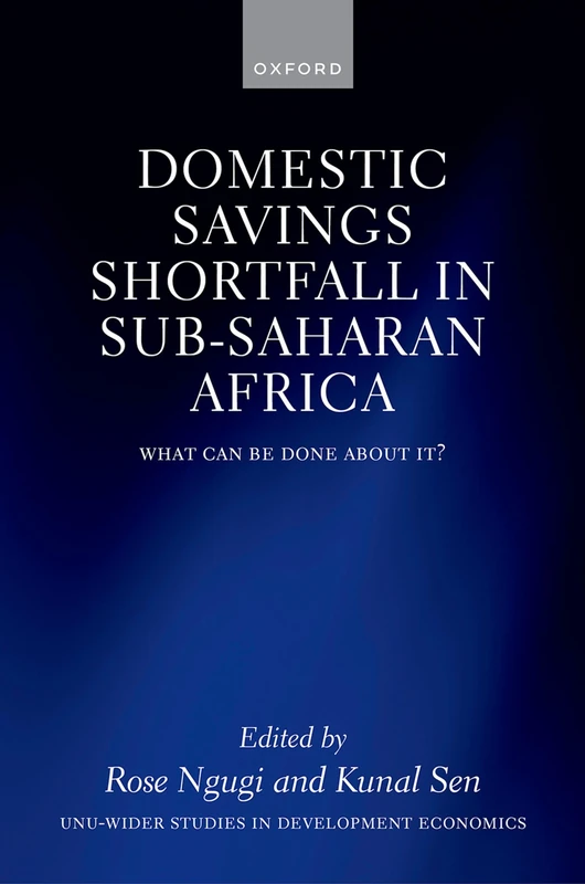 The Domestic Savings Shortfall in Sub-Saharan Africa: What Can Be Done About It? (WIDER Studies in Development Economics)