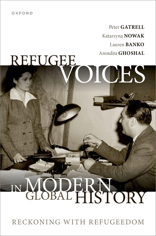 Refugee Voices in Modern Global History: Reckoning with Refugeedom