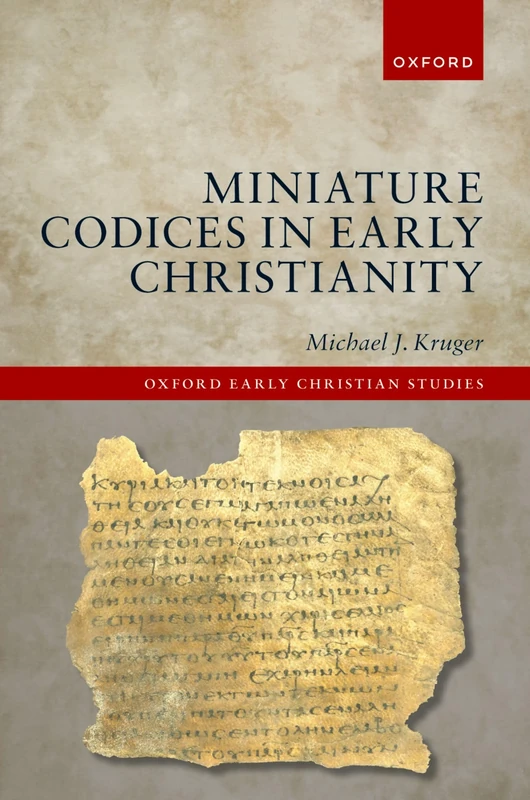Miniature Codices in Early Christianity (Oxford Early Christian Studies)