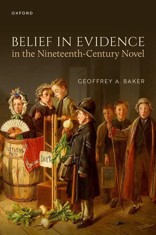 Belief in Evidence in the Nineteenth-Century Novel (Law and Literature)