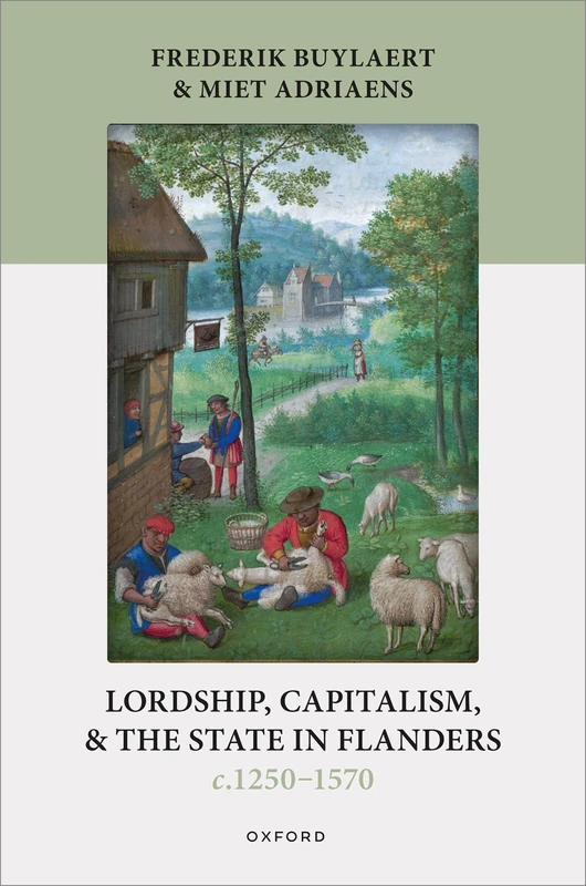Lordship, Capitalism, and the State in Flanders (c. 1250–1570) (Oxford Studies in Medieval European History) - Image 1