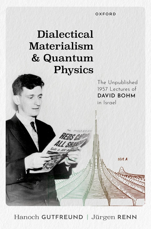 Dialectical Materialism and Quantum Physics: The Unpublished 1957 Lectures of David Bohm in Israel