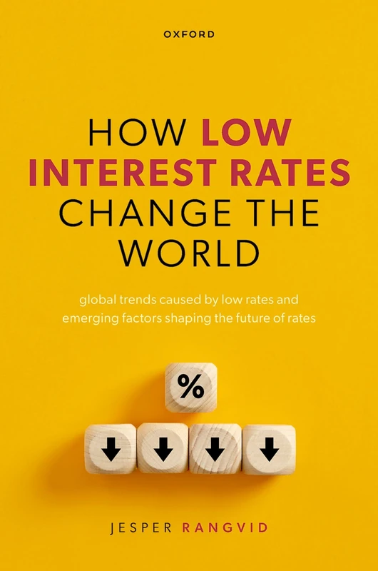 How Low Interest Rates Change the World: Global Trends Caused by Low Rates and Emerging Factors Shaping the Future of Rates