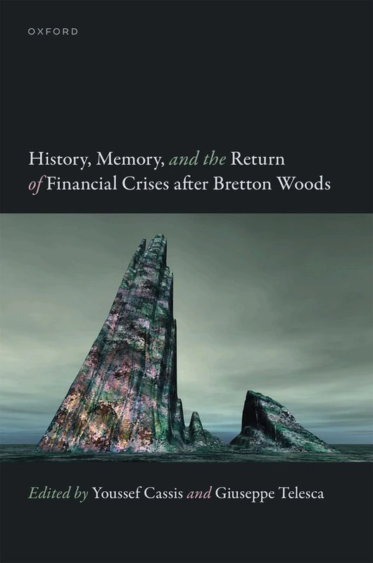 History, Memory, and the Return of Financial Crises after Bretton Woods