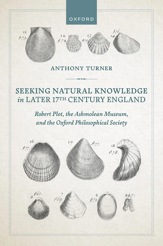 Seeking Natural Knowledge in Later 17th Century England: Robert Plot, the Ashmolean Museum, and the Oxford Philosophical Society - Image 1