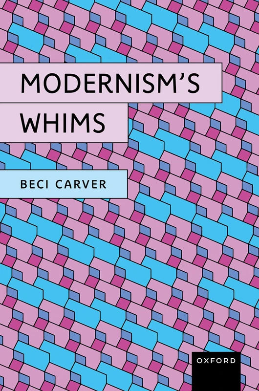 Modernism’s Whims