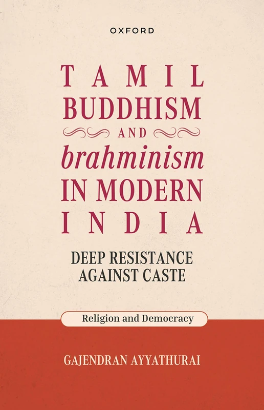 Tamil Buddhism and brahminism in Modern India: Deep Resistance against Caste (Religion and Democracy)