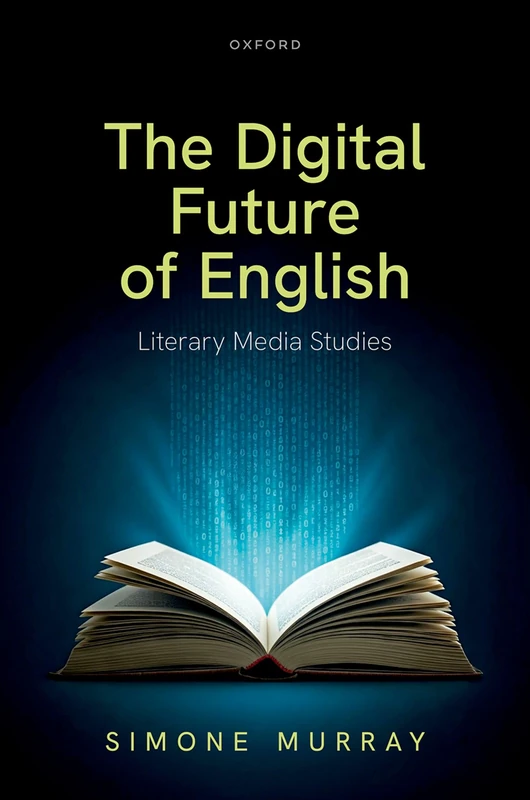 The Digital Future of English: Literary Media Studies