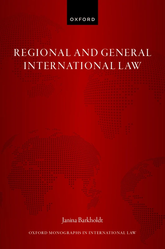 Regional and General International Law (Oxford Monographs in International Law)