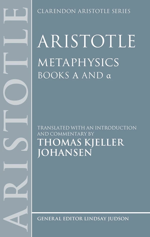 Aristotle: Metaphysics Alpha and alpha (Clarendon Aristotle Series)