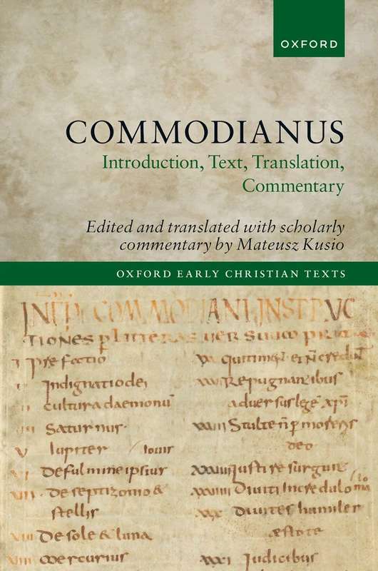 Commodianus: Introduction, Text, Translation, Commentary (Oxford Early Christian Texts)