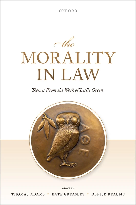 The Morality in Law: Themes from the Work of Leslie Green