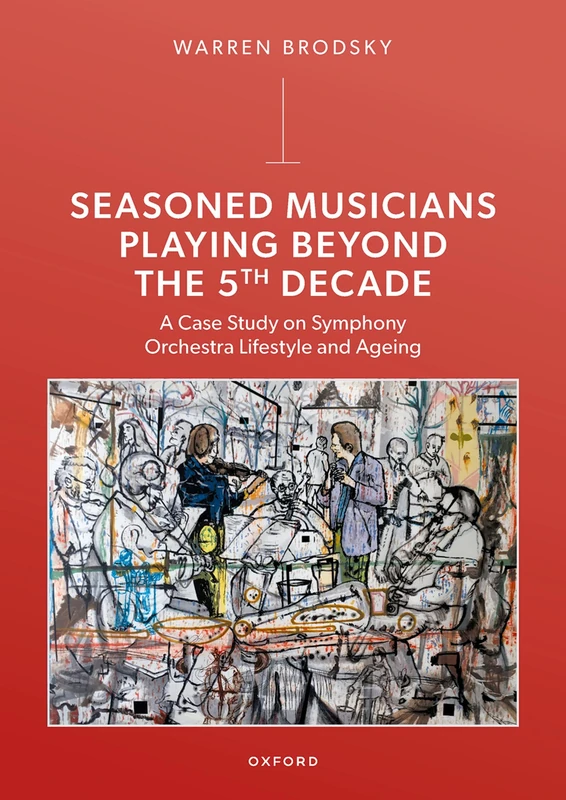 Seasoned Musicians Playing Beyond the 5th Decade: A Case Study on Symphony Orchestra Lifestyle and Ageing