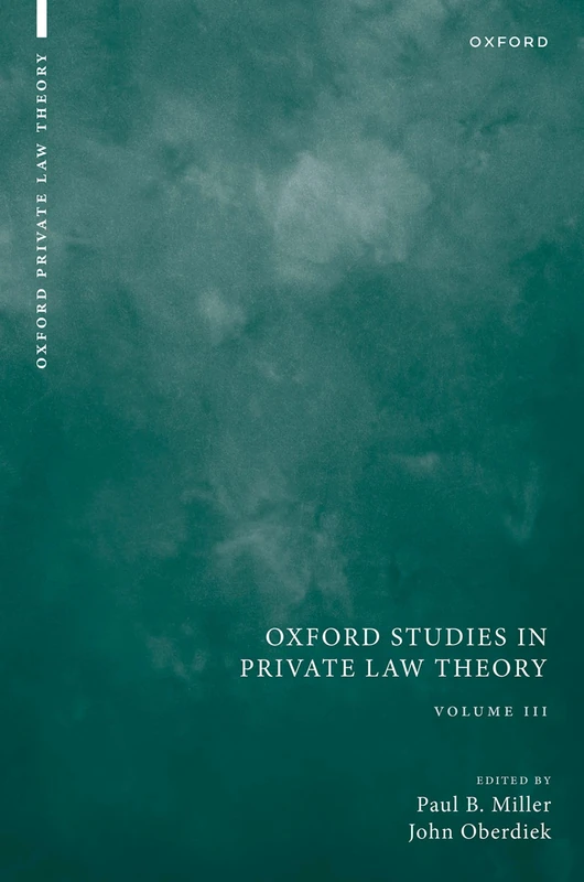 Oxford Studies in Private Law Theory: Volume III (Oxford Private Law Theory)