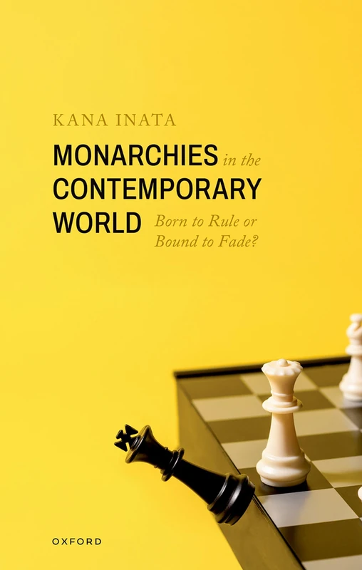 Monarchies in the Contemporary World: Born to Rule or Bound to Fade?