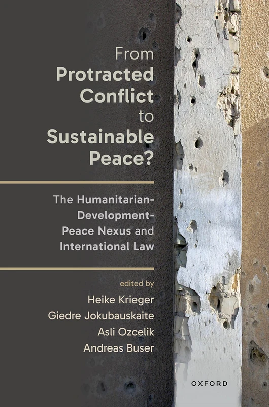 From Protracted Conflict to Sustainable Peace?: The Humanitarian-Development-Peace Nexus and International Law