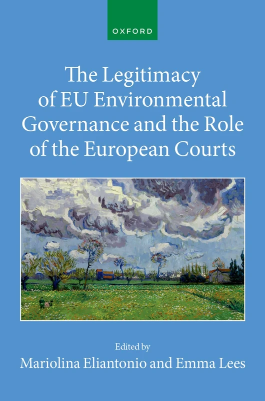 The Legitimacy of EU Environmental Governance and the Role of the European Courts (Collected Courses of the Academy of European Law)
