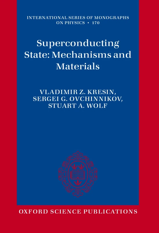 Superconducting State: Mechanisms and Materials (International Series of Monographs on Physics)
