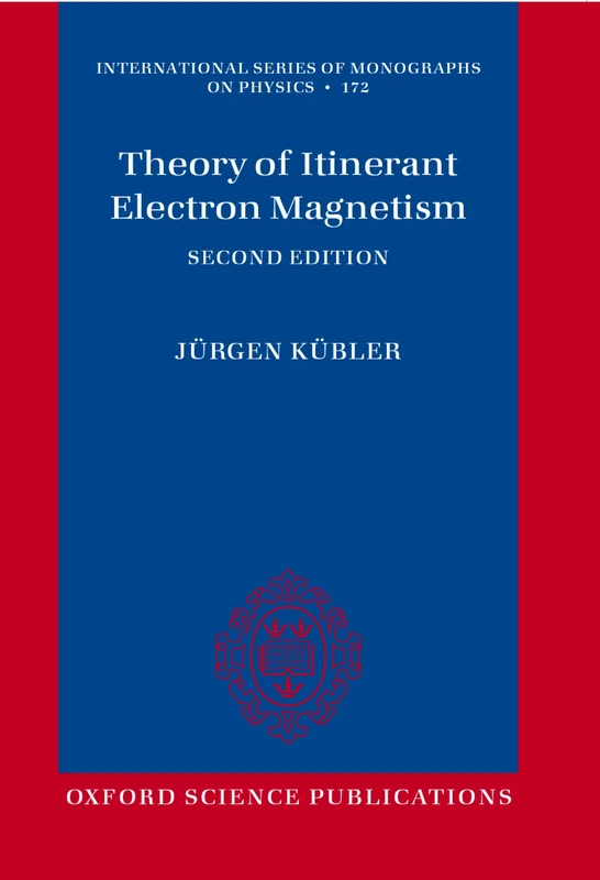 Theory of Itinerant Electron Magnetism: Second Edition: 172 (International Series of Monographs on Physics)